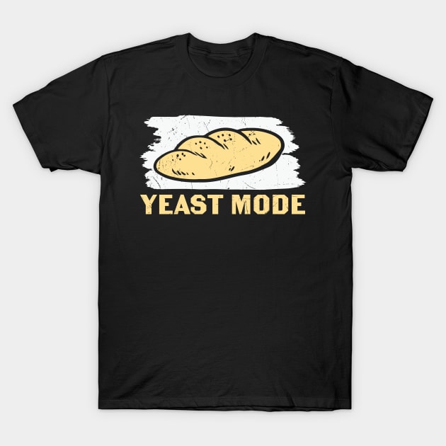 YEAST MODE T-Shirt by MZeeDesigns